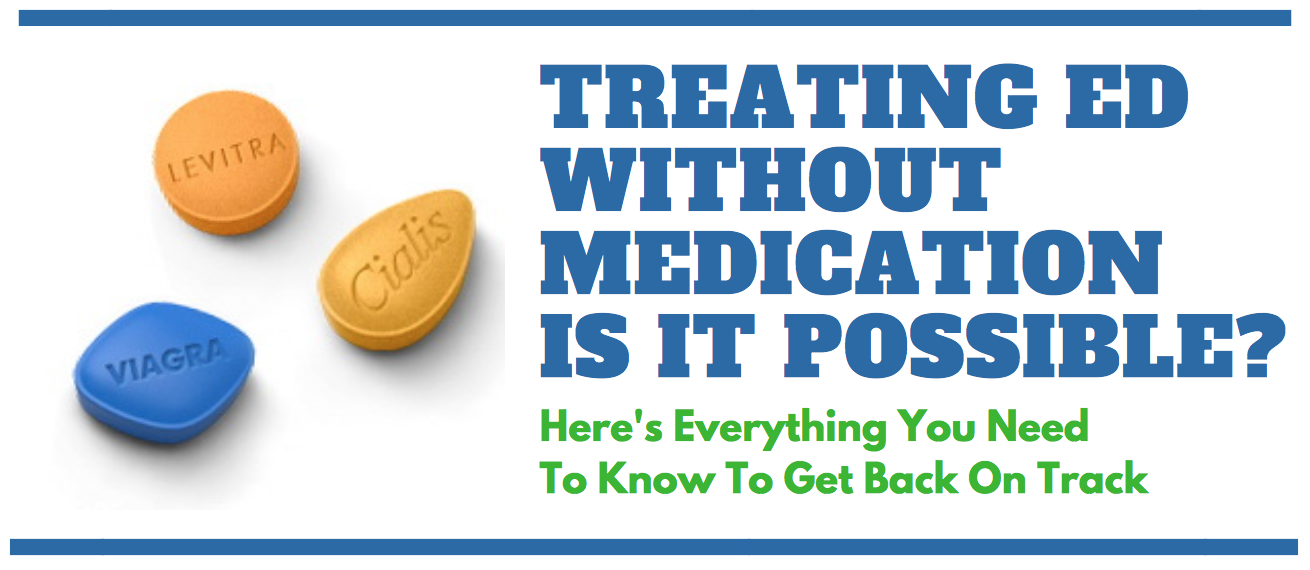 Treating ED without Pills: - Is There A Cure Without Medication?